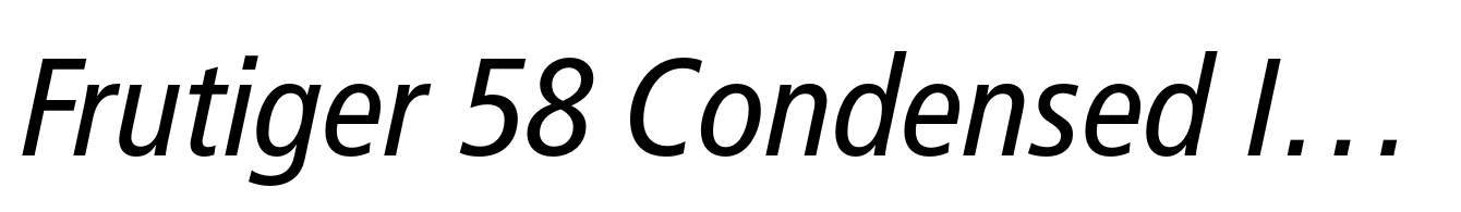 Frutiger 58 Condensed Italic